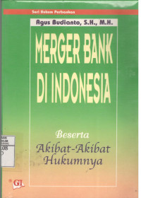 MERGER BANK DI INDONESIA Beserta Akibat-Akibat Hukumnya