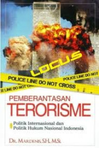 Pemberantasan Terorisme Politik Internasional dan Politik Hukum Nasional Indonesia