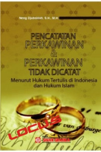 Pencatatan Perkawinan & Perkawinan Tidak Dicatat Menurut Hukum Tertulis di Indonesia dan Hukum Islam
