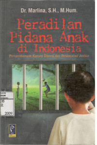 Peradilan Pidana Anak di Indonesia (Pengembangan Konsep DIversi dan Restorative Justice)