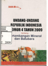 UU RI No.4 Tahun 2009 tentang Pertambangan Mineral dan Batubara