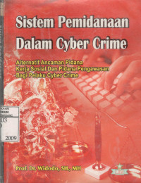 Sistem Pemidanaan Dalam Cyber Crime (Alternatif Ancaman Pidana Kerja Sosial dan Pidana Pengawasan Bagi Pelaku Cyber Crime)