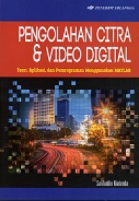 Image of Pengolahan Citra & Video Digital: Teori, Aplikasi, dan Pemrograman Menggunakan Matlab