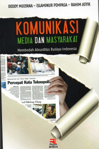 Image of Komunikasi Media dan Masyarakat: Membedah Absurditas Budaya Indonesia