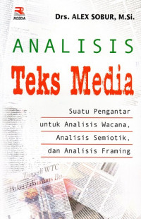 Image of Analisis Teks Media Suatu Pengantar Untuk Analisis Wacana, Analisis Semiotik, dan Analisis Framing