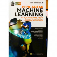 Image of Pengantar Machine Learning Konsep dan Praktikum Dengan Contoh Latihan Berbasis R dan Python