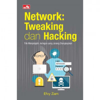 Network Tweaking dan Hacking (Trik Menjelajahi Jaringan yang Jarang Diungkapkan