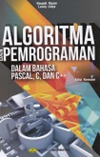 Algoritma & Pemrograman dalam Bahasa Pascal, c, dan C++ (edisi revisi)
