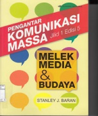 Pengantar Komunikasi Massa: Melek Media & Budaya (Jilid 1)