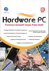 Hardware PC Panduan Komplit Tanpa Pake Sulit
