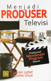Image of Menjadi Produser Televisi: Profesional Mendesain Program Televisi