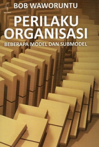 Perilaku Organisasi: beberapa model dan Submodel