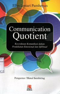Communication Quotient Kecerdasan Komunikasi dalam Pendekatan Emosional dan Spiritual