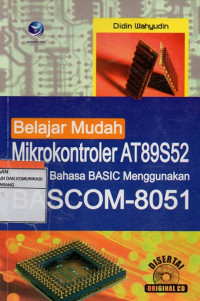 Belajar Mudah Mikrokontroler AT 89S52 dengan Basic menggunakan BASCOM-8051