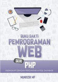 Buku Sakti Pemrograman Web seri PHP: Dilengkapi dengan Pengantar MySql Database