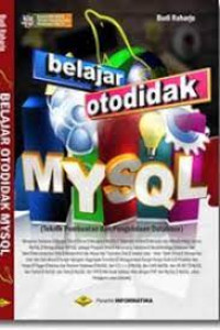 Belajar Otodidak MySQL: Teknik Pembuatan dan Pengelolaan Database