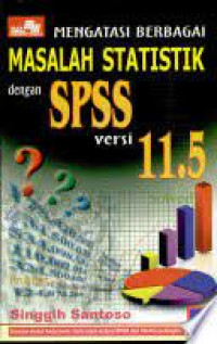Mengatasi Berbagai Masalah Statistik dengan SPSS versi 11.5