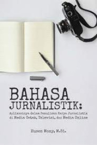 Bahasa Jurnalistik : Aplikasinya Dalam Penulisan Karya Jurnalistik di Media Cetak, Televisi, Dan Media Online