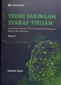 Teori Jaringan Syaraf Tiruan ( Sistem Kecerdasan Tiruan Dengan Kemampuan Belajar dan Adaptasi