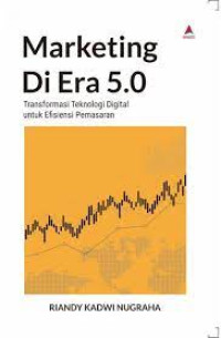 Marketing Di Era 5.0 Transformasi Teknologi Digital untuk Efisiensi Pemasaran
