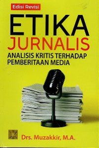 Etika Jurnalis: Analisis Kritis Terhadap Pemberitaan Media