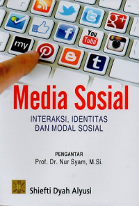 Media Sosial Interaksi, Identitas, dan Modal Sosial