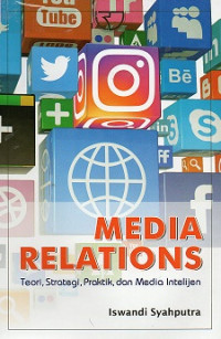 Media Relations: Teori, Strategi, Praktik, Dan Media Intelijen