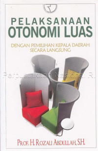 Pelaksanaan otonomi luas dengan pemilihan kepala daerah secara langsung