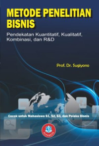 Metode Penelitian Bisnis: Pendekatan Kuantitatif, Kualitatif, Kombinasi, dan RDD