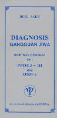 Diagnosis gangguan jiwa rujukan ringkas dari PPDGJ-III: BUKU SAKU