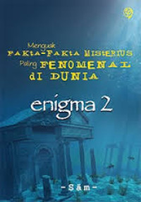 Enigma 2 : Menguak fakta-fakta misterius paling fenomenal di dunia