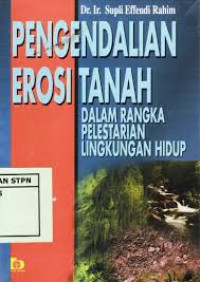 Pengendalian Erosi Tanah: dalam rangka pelestarian lingkungan hidup