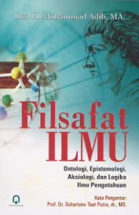 Filsafat ilmu: Ontologi, Epistemologi, Aksiologi, dan Logika ilmu pengetahuan, Edisi III revisi