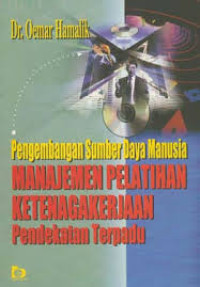 Pengembangan sumber daya manusia manajemen pelathan ketenagakerjaan: pendekatan terpadu