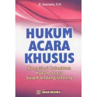 Hukum Acara Khusus komplikasi ketentuan hukum acara dalam Undang-Undang