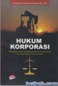 Hukum Korporasi: Penegakan Hukum Terhadap Pelaku ekonomic crime s dan perlindungan abuse of power