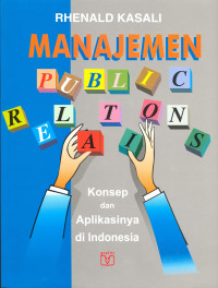 Manajemen public relations konsep dan aplikasinya di indonesia