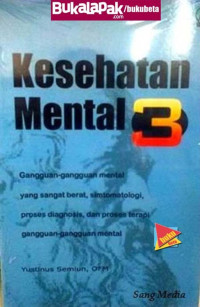 Kesehatan mental 3: gangguan-gangguan mental