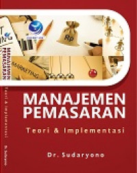 Manajemen Pemasaran: Teori dan Implementasi