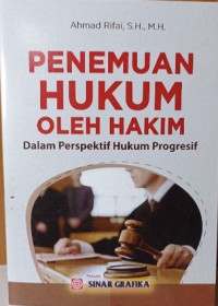 Penemuan Hukum oleh Hakim : dalam Perspektif Hukum Progresif