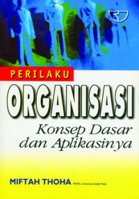 Perilaku organisasi: konsep dasar dan aplikasinya