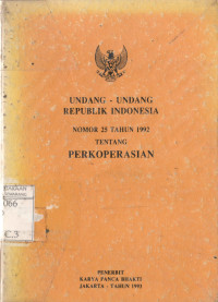 Undang-undang Republik Indonesia nomor 25 tahun 1992 tentang perkoperasian: dilengkapi Peraturan pemerintah tentang Bank Umum, BPR, KUD