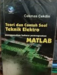 Teknik elektro menggunakan bahasa pemrograman MATLAB: teori dan contoh soal