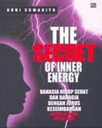 The secret of inner energy rahasia hidup sehat dan bahagia dengan jurus keseimbangan