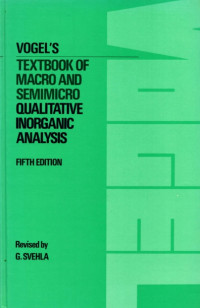 Vogel's ofTextbook of macro and semimicro qualitative inorganic analysis, fifth edition