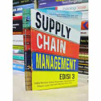Supply chain management : Lengkap membahas strategi, perancangan, operasional, dan perbaikan supply chain untuk mencapai daya saing