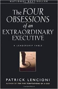 The Four Obsessions of an Extraordinary executive: empat obsesi seorang eksekutif yang luar biasa