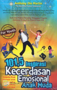 101,5 Inspirasi kecerdasan emosional anak muda kumpulan kisah inspiratif untuk mengoptimalkan potensi remaja dan anak muda