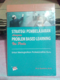 Strategi Pembelajaran dengan Problem Based Learning Itu Perlu: untuk Meningkatkan Profesionalitas GURU