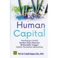 Human Capital: Membangun Modal Sumber Daya Manusia Berkarakter Unggul Melalui Pendidikan Berkualitas